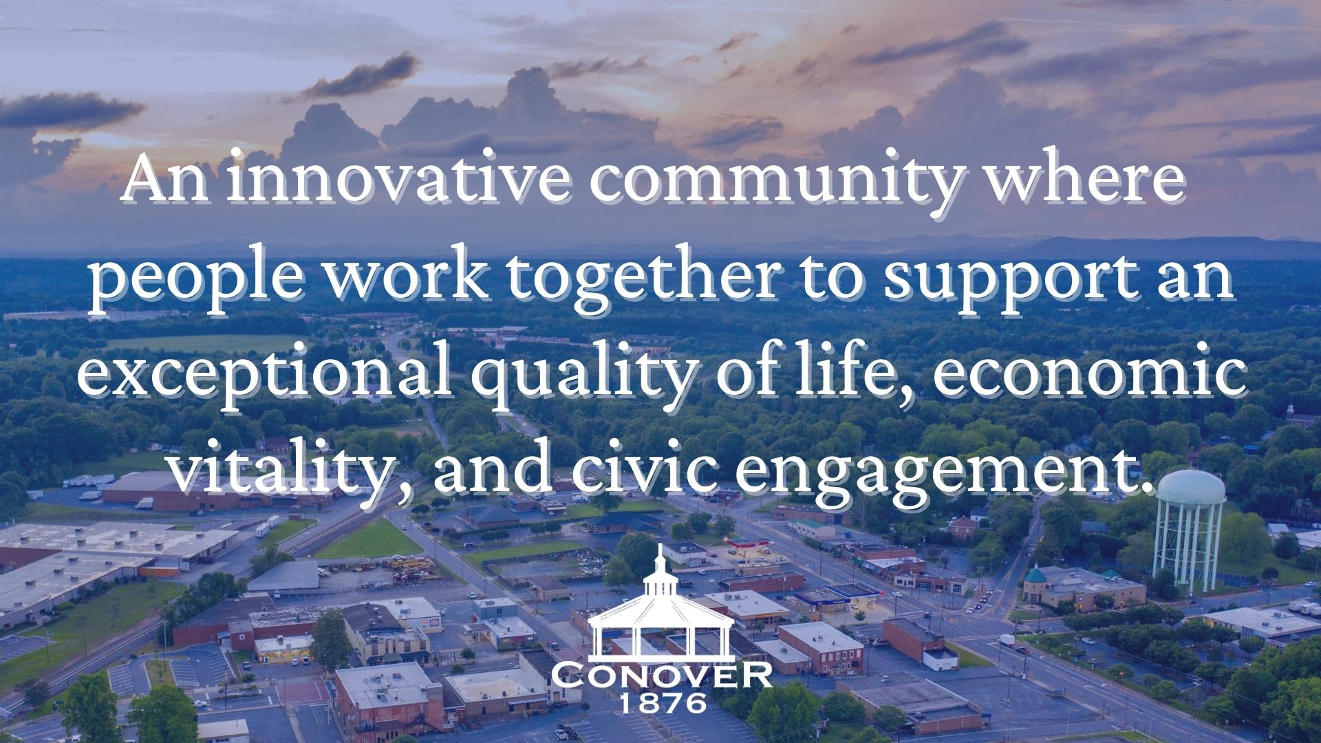 An innovative community where people work together to support an exceptional quality of life, economic vitality, and civic engagement.